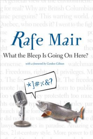 Книга What the Bleep is Going on Here? Rafe Mair