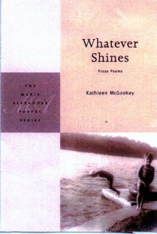 Knjiga Whatever Shines Kathleen McGookey