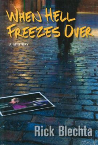 Книга When Hell Freezes Over Rick Blechta