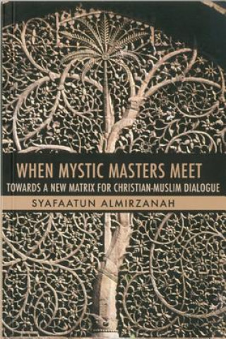 Carte When Mystic Masters Meet Dr Syafaatun Almirzanah