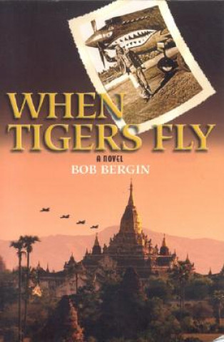 Libro When Tigers Fly Bob Bergin