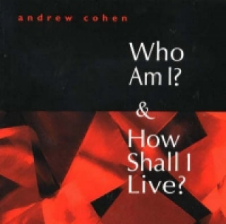 Kniha Who Am I? & How Shall I Live? Andrew Cohen
