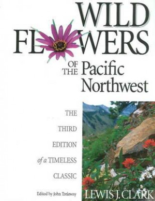 Kniha Wild Flowers Of The Pacific Northwest Lewis J. Clark