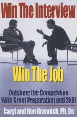 Carte Win the Interview, Win the Job Ron L. Krannich