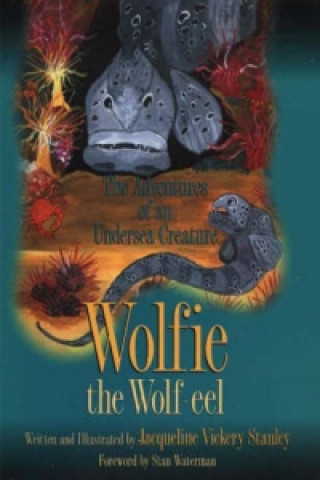 Knjiga Wolfie the Wolf-eel Jacqueline Vickery Stanley