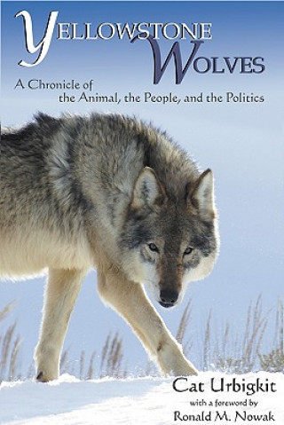 Knjiga Yellowstone Wolves Cat Urbigkit