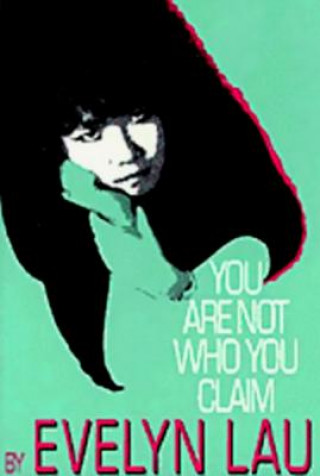 Knjiga You Are Not Who You Claim Evelyn Lau