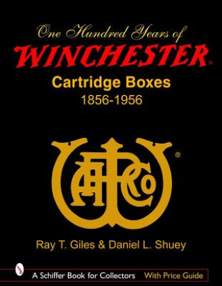 Kniha 100 Years of Winchester Cartridge Boxes, 1856-1956 Daniel L. Shuey