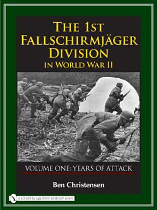 Könyv 1st Fallschirmjager Division in World War II: VOLUME ONE: YEARS OF ATTACK Ben Christensen