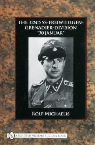 Könyv 32nd SS-Freiwilligen-Grenadier-Division: "30.Januar" Rolf Michaelis