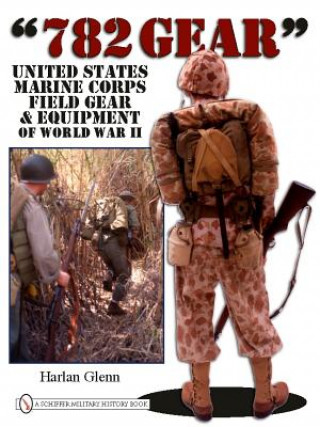 Könyv 782 Gear: United States Marine Corps Field Gear and Equipment of World War II Harlan Glenn
