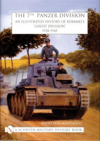 Carte 7th Panzer Division: An Illustrated History of Rommel's "Ght Division" 1938-1945 Hasso V. Manteuffel