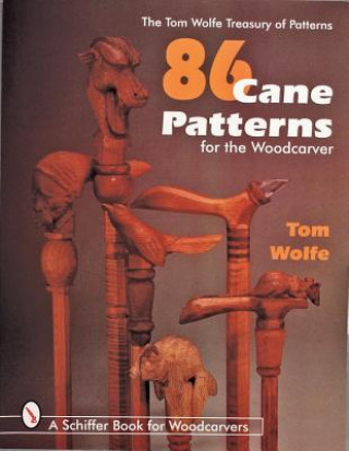 Carte 86 Cane Patterns for the Woodcarver Tom Wolfe