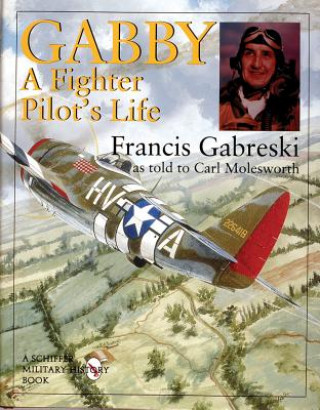 Knjiga Gabby: A Fighter Pilot's Life: A Fighter Pilots Life Carl Molesworth