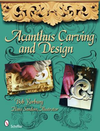 Kniha Acanthus Carving Bob Yorburg