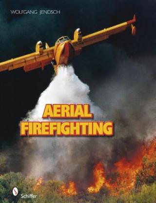 Könyv Aerial Firefighting Wolfgang Jendsch
