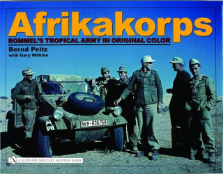 Book Afrikakorps: Rommel's Trical Army in Original Color Gary Wilkins
