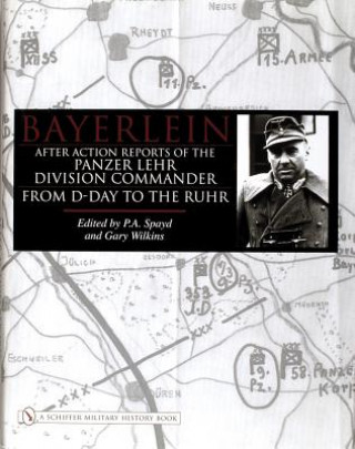 Książka Bayerlein: After Action Reports of the Panzer Lehr Division Commander From D-Day to the Ruhr Gary Wilkins