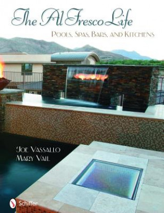 Carte Al Fresco Life: Pools, Spas, Bars, and Kitchens Mary Vail