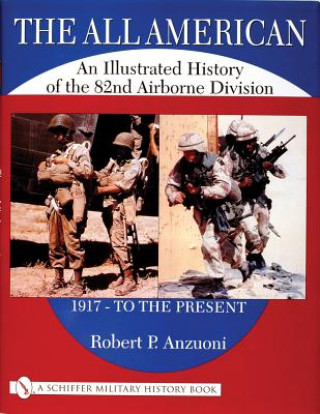 Buch All American: An Illustrated History of the 82nd Airborne Division 1917 - to the Present Robert P. Anzuoni