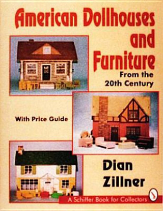 Buch American Dollhouses and Furniture From the 20th Century Dian Zillner