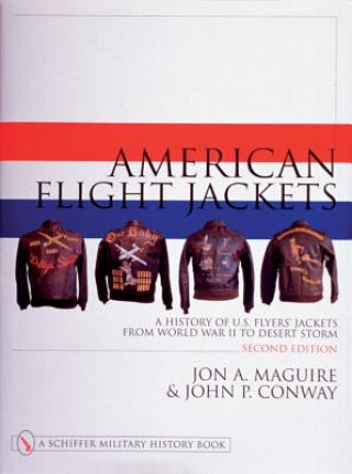 Book American Flight Jackets, Airmen and Aircraft: A History of U.S. Flyers' Jackets from World War I to Desert Storm John P. Conway