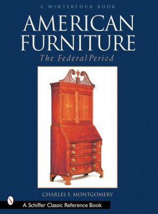 Book American Furniture: Federal Period, 1788-1825 Charles F. Montgomery