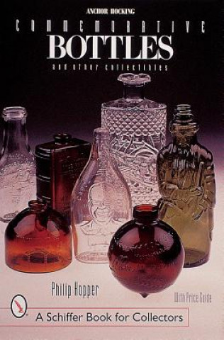 Βιβλίο Anchor Hocking Commemorative Bottles: and Other Collectibles Philip L. Hopper