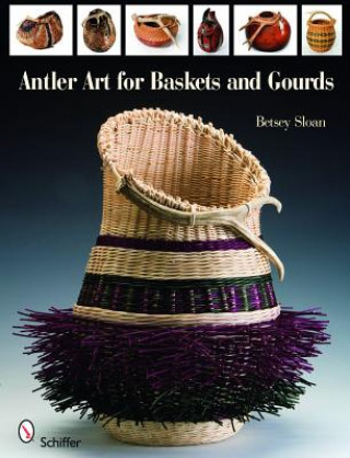Carte Antler Art for Baskets and Gourds Betsey Sloan