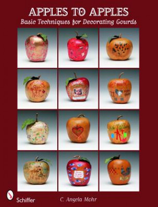 Książka Apples to Apples: Basic Techniques for Decorating Gourds C. Angela Mohr