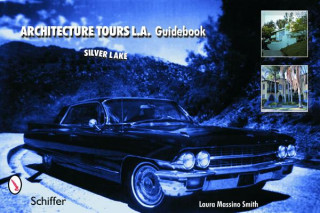 Kniha Architecture Tours L.A. Guidebook: Silver Lake Laura Massino Smith