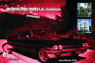 Livre Architecture Tours L.A. Guidebook: Downtown Laura Massino Smith