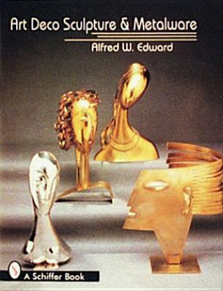 Книга Art Deco Sculpture and Metalware Alfred W. Edward