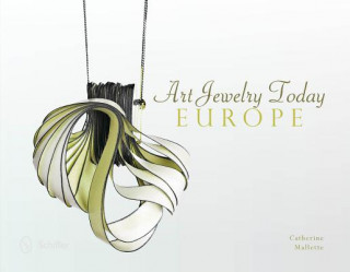 Kniha Art Jewelry Today: Europe Catherine Mallette