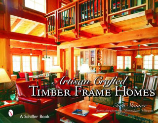 Knjiga Artisan Craftekinderd Timber Frame Homes Tina Skinner