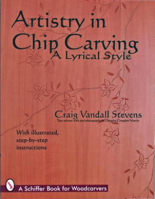 Carte Artistry in Chip Carving: A Lyrical Style Craig Vandall-Stevens
