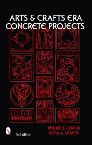 Carte Arts & Crafts Era: Concrete Projects Reta A. Lemos
