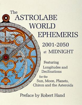 Knjiga Astrolabe World Ephemeris: 2001-2050 at Midnight Robert Hand