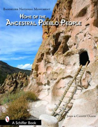 Knjiga Bandelier National Monument: Home of the Ancestral Pueblo Pele Cassidy Olson