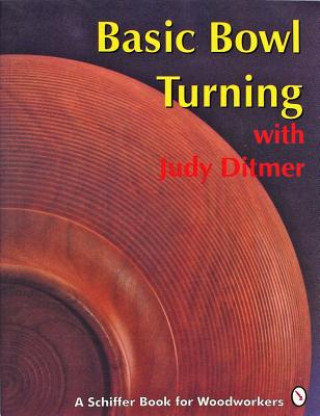 Könyv Basic Bowl Turning with Judy Ditmer Judy Ditmer