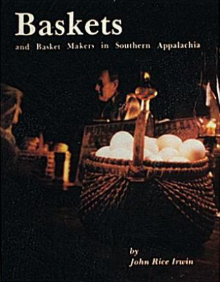 Carte Baskets and Basketmakers in Southern Appalachia J.Rice Irwin