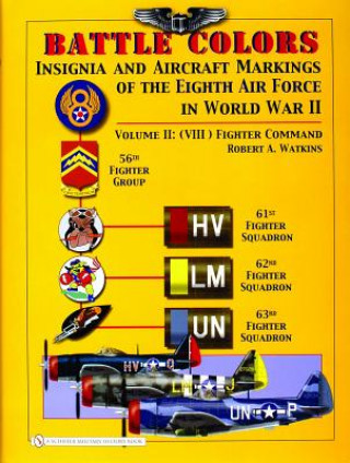 Книга Battle Colors: Insignia and Aircraft Markings of the 8th Air Force in World War II: Vol 2: (VIII) Fighter Command Robert A. Watkins