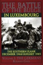 Carte Battle of the Bulge in Luxembourg: The Southern Flank - Dec. 1944 - Jan. 1945 Vol I The Germans Roland Gaul