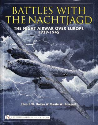 Könyv Battles with the Nachtjagd: : The Night Airwar over Eure 1939-1945 Martin Bowman