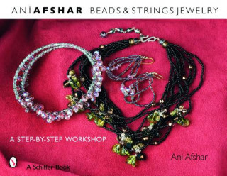 Könyv Beads and Strings Jewelry: A Step-by-Step Worksh Ani Afshar