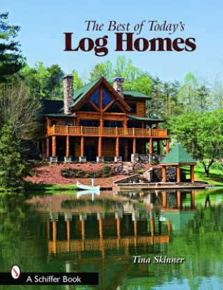 Libro Best of Today's Log Homes, the  Firm Log Homes Council