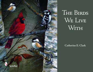 Книга Birds We Live With Catherine E. Clark