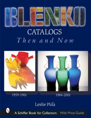 Könyv Blenko Catalogs Then and Now: 1959-1961, 1984-2001 Leslie Pina