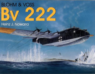 Kniha Blohm & Vs Bv 222 Heinz J. Nowarra