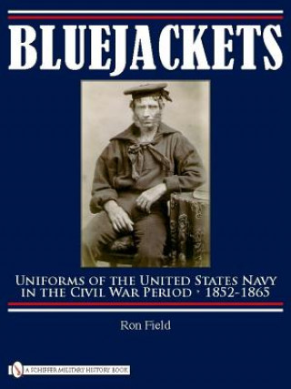Könyv Bluejackets: Uniforms of the United States Navy in the Civil War Period, 1852-1865 Ron Field